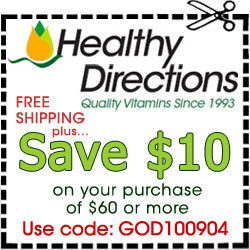 Healthy Directions offers over 250 Premium Quality Nutritional Supplements, food and drink items, water filters, exercise equipment and much more. Receive $10 off purchases of $60 or more plus Free Shipping!
